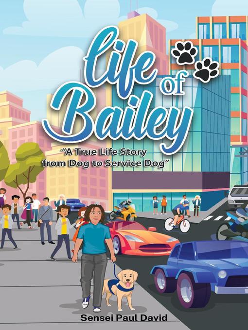 Title details for Dog to Service Dog: Life Of Bailey, #2 by Sensei Paul David - Available